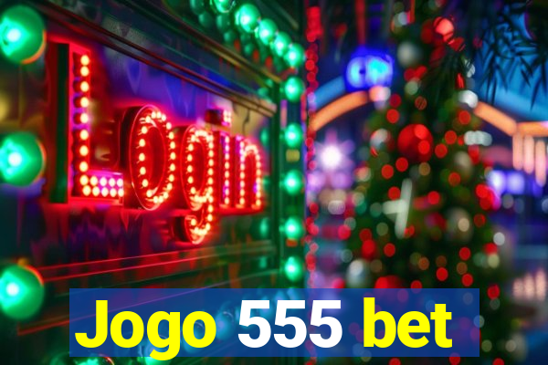 Jogo 555 bet